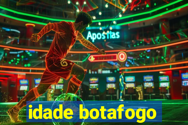 idade botafogo